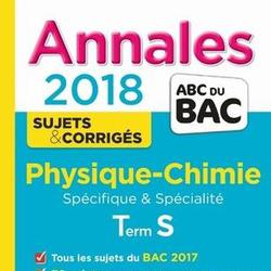 Physique-Chimie Tle S spécifiques & spécialité. Sujets & corrigés, Edition 2018 - Photo zoomée