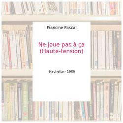 Ne joue pas à ça (Haute-tension) - Francine Pascal - Photo zoomée