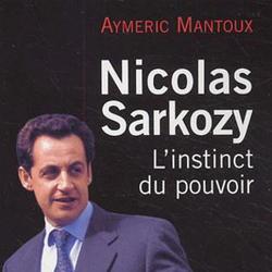 Nicolas Sarkozy. L'instinct du pouvoir - Photo zoomée