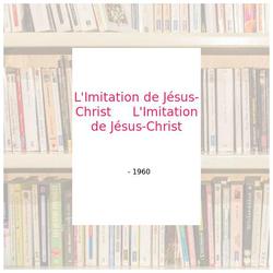 L'Imitation de Jésus-Christ L'Imitation de Jésus-Christ - Photo zoomée