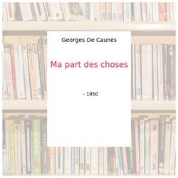 Ma part des choses - Georges De Caunes - Photo zoomée