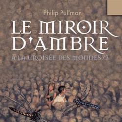A la croisée des mondes Tome 3 : Le miroir d'ambre - Photo zoomée