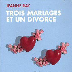Trois mariages et un divorce - Ray Jeanne - Photo zoomée