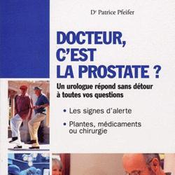 Docteur, c'est la prostate ? Tout sur la prostate, ses troubles, ses traitements - Photo zoomée