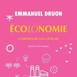 Ecolonomie. Entreprendre sans détruire, Edition actualisée - Photo 0