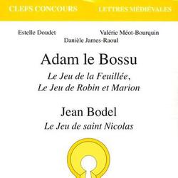 Adam le Bossu, Le Jeu de la Feuillée, Le Jeu de Robin et Marion ; Jean Bodel, Le Jeu de saint Nicolas - Photo zoomée