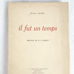 Livre ancien, "Il fut un temps", Pierre Suire - F. Soulisse - Martin - Photo 0