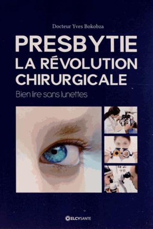 Presbytie : la révolution chirurgicale. Bien lire sans lunettes - Photo 0