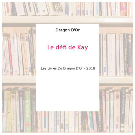 Le défi de Kay - Dragon D'Or - Photo 0