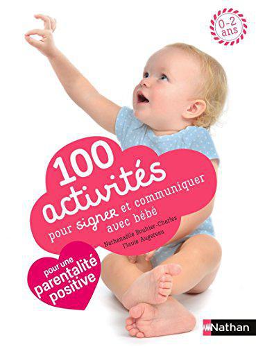 100 activités pour signer et communiquer avec bébé - pédagogie Montessori - Augereau, Flavie - Photo 0