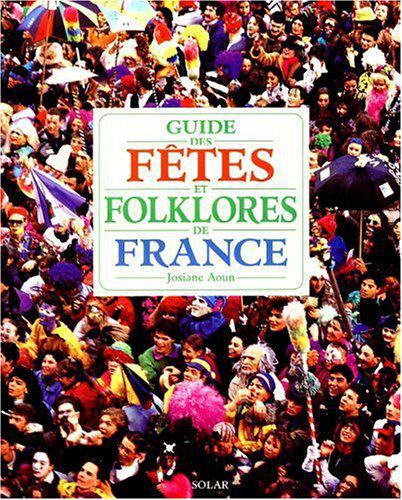 Guide des fêtes et folklores de France - Aoun, Josiane - Photo 0
