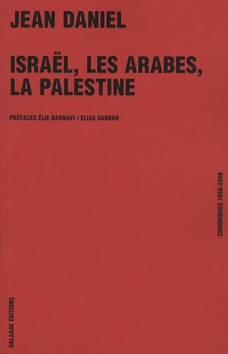 Israël, les arabes, la Palestine. Chroniques 1956-2008 - Photo 0