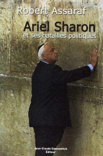 Ariel Sharon et ses batailles politiques - Assaraf, Robert - Photo 0