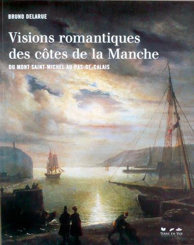 Visions romantiques des côtes de la Manche. Du Mont Saint-Michel au Pas-de-Calais - Photo 0