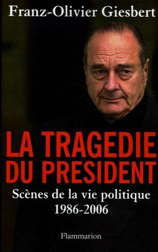La Tragédie du président. Scènes de la vie politique (1986-2006) - Photo 0