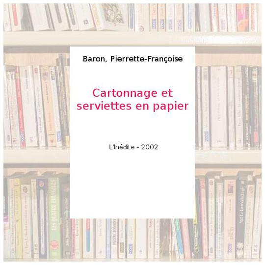 Cartonnage et serviettes en papier - Baron, Pierrette-Françoise - Photo 0