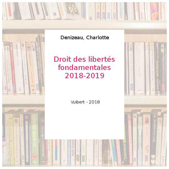 Droit des libertés fondamentales 2018-2019 - Denizeau, Charlotte - Photo 0