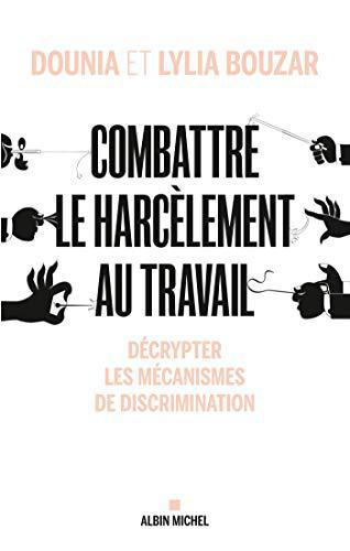Combattre le harcèlement au travail: Décrypter les mécanismes de discrimination - Bouzar, Dounia - Photo 0