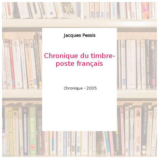 Chronique du timbre-poste français - Jacques Pessis - Photo 0