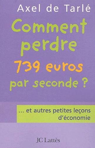 Comment perdre 739 euros par seconde? ...et autres petites leçons d'économie - Photo 0