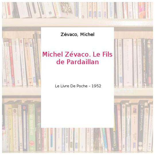 Michel Zévaco. Le Fils de Pardaillan - Zévaco, Michel - Photo 0