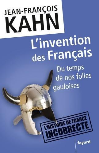 L'invention des Français. Du temps de nos folies gauloises - Photo 0