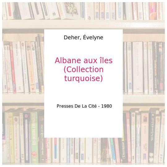 Albane aux îles (Collection turquoise) - Deher, Évelyne - Photo 0