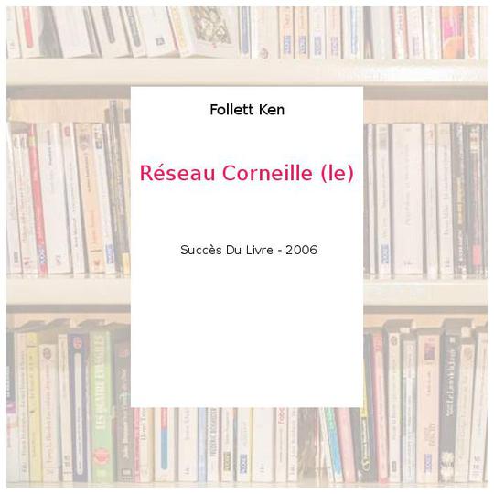 Réseau Corneille (le) - Follett Ken - Photo 0