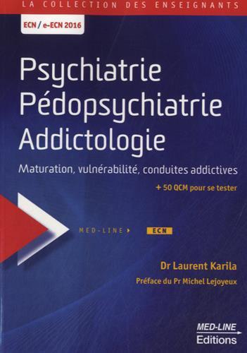 Psychiatrie, pédopsychiatrie, addictologie : Maturation, vulnérabilité, conduites addictives - Karila, Laurent - Photo 0
