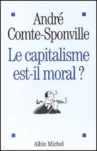 Le capitalisme est-il moral ? Sur quelques ridicules et tyrannies de notre temps - Photo 0