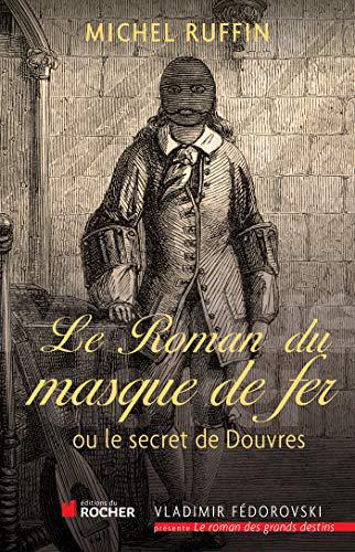 Le roman du masque de fer: Ou le secret de Douvres - Ruffin, Michel - Photo 0
