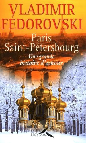 Paris - Saint-Pétersbourg. Une grande histoire d'amour - Photo 0