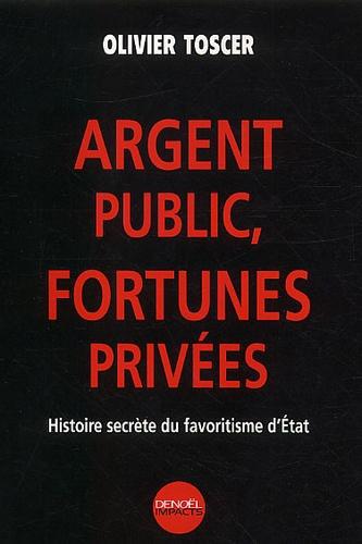 Argent public, fortunes privées. Histoire secrète du favoritisme d'Etat - Photo 0