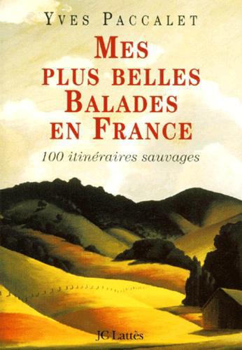 Mes plus belles balades en France. 100 itinéraires sauvages - Photo 0