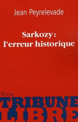 Sarkozy : l'erreur historique - Photo 0