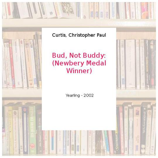 Bud, Not Buddy: (Newbery Medal Winner) - Curtis, Christopher Paul - Photo 0