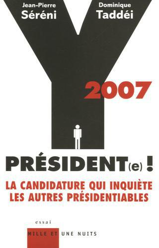 2007 Y Président(e) ! La candidature qui inquiète les autres présidentiables - Photo 0