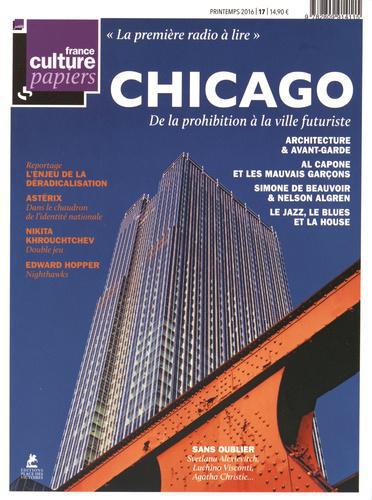 France Culture Papiers N° 17, printemps 2016 : Chicago - Photo 0