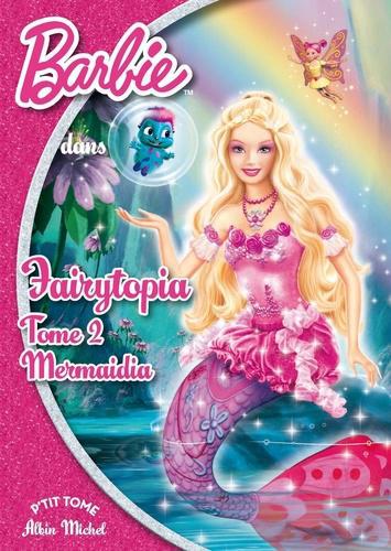 Barbie Fairytopia Tome 2 : Mermadia - Photo 0