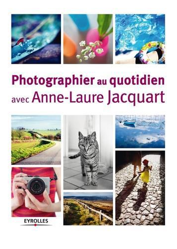 Photographier au quotidien avec Anne-Laure Jacquart - Photo 0