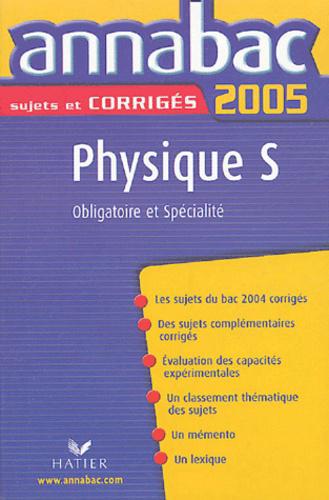 Physique S Enseignement obligatoire et Spécialité. Edition 2005 - Photo 0