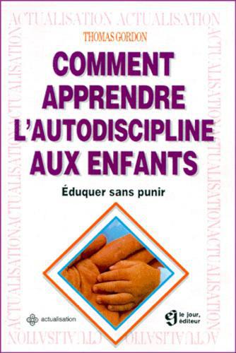 COMMENT APPRENDRE L'AUTODISCIPLINE AUX ENFANTS. Eduquer sans punir - Photo 0