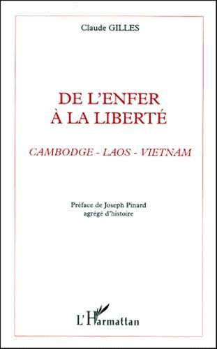 De l'enfer à la liberté. Cambodge, Laos, Vietnam, Accueil des réfugiés en France (Documents et témoignages) - Photo 0