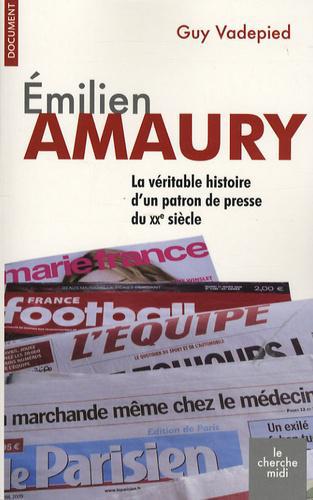 Emilien Amaury. La véritable histoire d'un patron de presse du XXe siècle - Photo 0