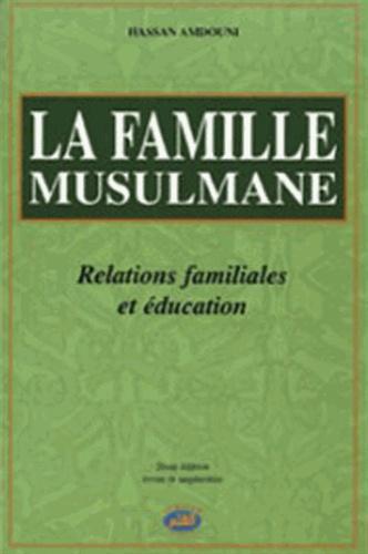 La famille musulmane. Relations familiales et éducation, 2ème édition revue et augmentée - Photo 0