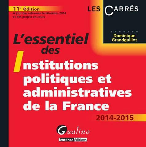 L'essentiel des institutions politiques et administratives de la France 2014-2015. 11e édition - Photo 0
