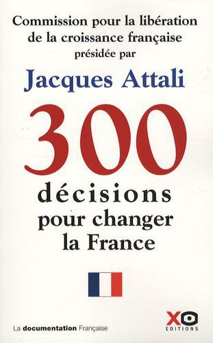 300 Décisions pour changer la France. Rapport de la Commission pour la libération de la croissance française - Photo 0