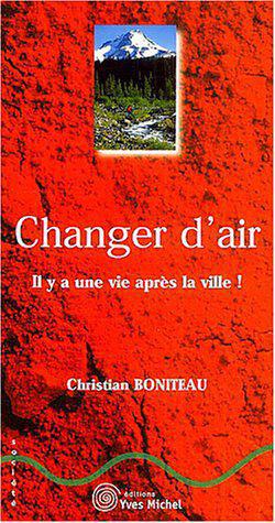 Changer d'air : Il y a une vie après la ville ! - Boniteau, Christian - Photo 0