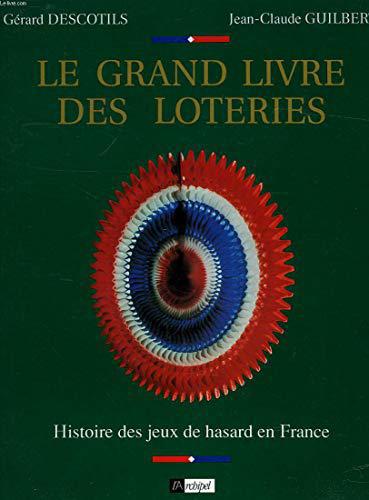 Le grand livre des loteries : Histoire des jeux de hasard en France - Jean-Claude Guilbert Et Gérard Descotils - Photo 0