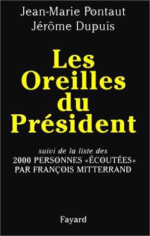 Les oreilles du Président. Suivi de la liste de 2000 personnes écoutées par François Mitterrand - Photo 0